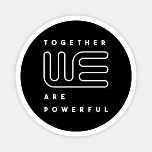 Together we are powerful. Typography design (black and white) Magnet